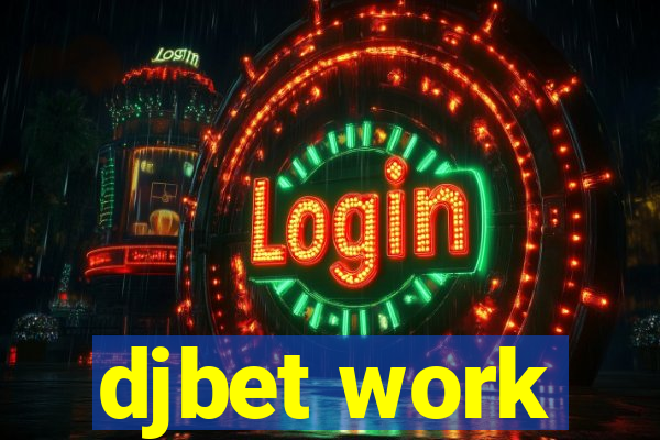 djbet work